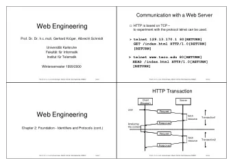 Web Engineering  HTTP is based on TCP   to experiment with the protocol telnet can be used.