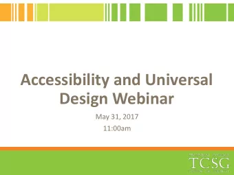Accessibility and Universal  Design Webinar  May 31, 2017  11:00am  Accessibility &amp; Universal