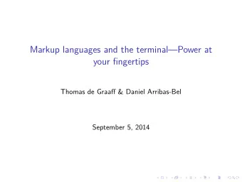Markup languages and the terminalPower at  your fingertips  Thomas de Graaff &amp; Daniel