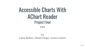 Accessible Charts With  AChart Reader  Project Final  G1  Lukas Bodner, Daniel Geiger, Lorenz