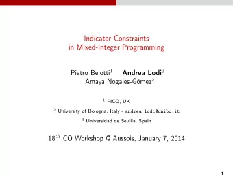 Indicator Constraints  in Mixed-Integer Programming Pietro Belotti 1 Andrea Lodi 2 Amaya
