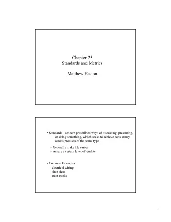 Chapter 25  Standards and Metrics  Matthew Easton   Standards - concern prescribed ways of