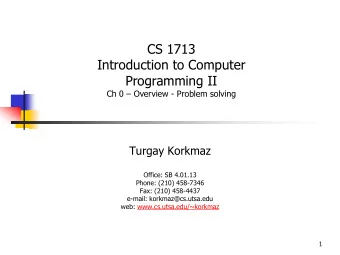 Turgay Korkmaz  Office: SB 4.01.13  Phone: (210) 458-7346  Fax: (210) 458-4437  e-mail:
