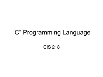 C Programming Language  CIS 218  Description    C is a procedural languages designed to
