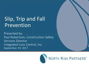 Prevention  Presented by:  Paul Robertson, Construction Safety  Services Director Integrated Loss