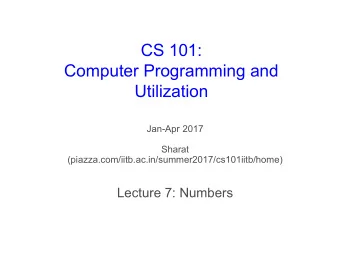 CS 101:  Computer Programming and  Utilization  Jan-Apr 2017  Sharat