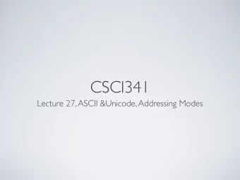 CSCI341  Lecture 27, ASCII &amp;Unicode, Addressing Modes  ASCII  American Standard Code for
