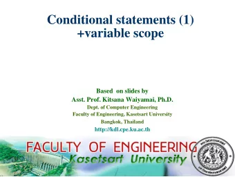 Conditional statements (1)  +variable scope  Based on slides by  Asst. Prof. Kitsana Waiyamai,