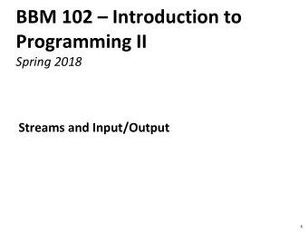 Programming II  Spring 2018  Streams and Input/Output  1  Today  Streams and Files