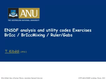 ENSDF analysis and utility codes Exercises  BrIcc / BrIccMixing / Ruler/Gabs T. Kib  di (ANU)