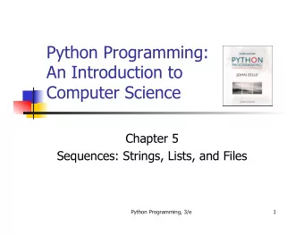 Python Programming:  An Introduction to  Computer Science  Chapter 5  Sequences: Strings, Lists,
