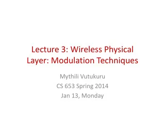 Lecture 3: Wireless Physical  Lecture 3: Wireless Physical  Layer: Modulation Techniques  Layer: