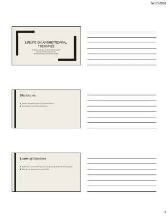 5/17/2018  UPDATE ON ANTIRETROVIRAL  THERAPIES  Dr. Alftan D. Dyson, PharmD, BCACP, AAHIVP