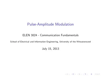 Pulse-Amplitude Modulation  ELEN 3024 - Communication Fundamentals  School of Electrical and