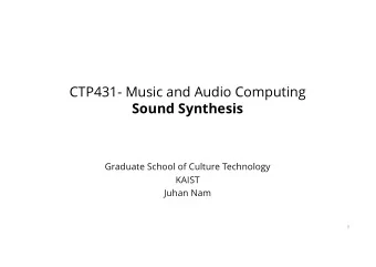 CTP431- Music and Audio Computing  Sound Synthesis  Graduate School of Culture Technology  KAIST