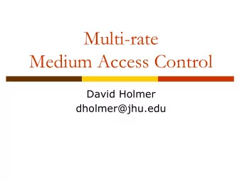 Multi-rate  Medium Access Control  David Holmer  dholmer@jhu.edu  What is Multi-Rate?  Ability