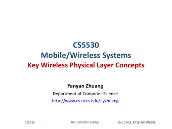 CS5530  Mobile/Wireless Systems  Key Wireless Physical Layer Concepts  Yanyan Zhuang  Department of