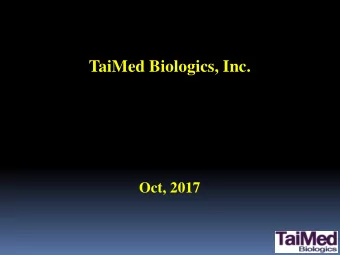 TaiMed Biologics, Inc.  Oct, 2017  1  History  Concept of TaiMed started by a group of advisors