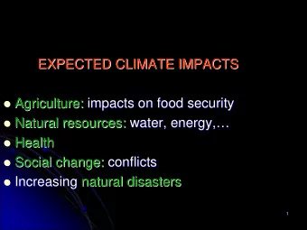 EXPECTED CLIMATE IMPACTS  EXPECTED CLIMATE IMPACTS  Agriculture:  Agriculture: impacts on food