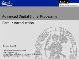 Advanced Digital Signal Processing  Part 1: Introduction  Gerhard Schmidt