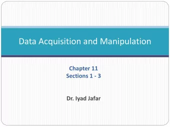 Data Acquisition and Manipulation Chapter 11 Sections 1  3 Dr. Iyad Jafar  Outline  Analog