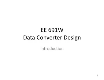 EE 691W  Data Converter Design  Introduction  1  Data Converters  Signal  Post  ADC  MCU  DAC