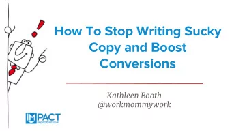 How To Stop Writing Sucky  Copy and Boost  Conversions  Kathleen Booth  @workmommywork  - Hugh