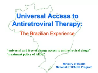 Universal Access to  Universal Access to  Antiretroviral Therapy:  Therapy:  Antiretroviral  The