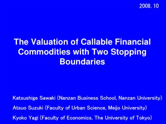 The Valuation of Callable Financial  Commodities with Two Stopping  Boundaries  Katsushige Sawaki