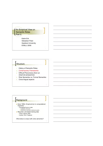 An Empirical View on  Semantic Roles  Part II  Katrin Erk  Sebastian Pado  Saarland University