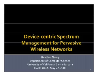 Heather Zheng Department of Computer Science  p  p University of California, Santa Barbara CS201