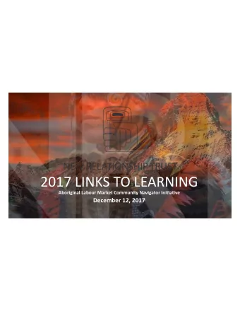 2017 LINKS TO LEARNING  Aboriginal Labour Market Community Navigator Ini7a7ve  December 12, 2017
