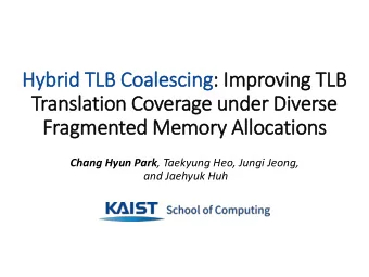 Hybrid TLB Coal  B Coalescing: I  Improving  g TLB  Translati  tion C  Cover  erage  e under  er D