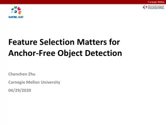 Feature Selection Matters for  Anchor-Free Object Detection  Chenchen Zhu  Carnegie Mellon