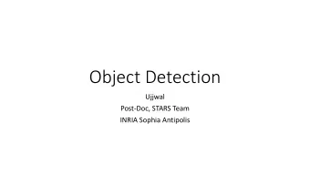 Object Detection  Ujjwal  Post-Doc, STARS Team  INRIA Sophia Antipolis  Outline  What is Object