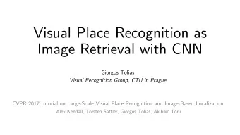 Image Retrieval with CNN  Giorgos Tolias  Visual Recognition Group, CTU in Prague  CVPR 2017