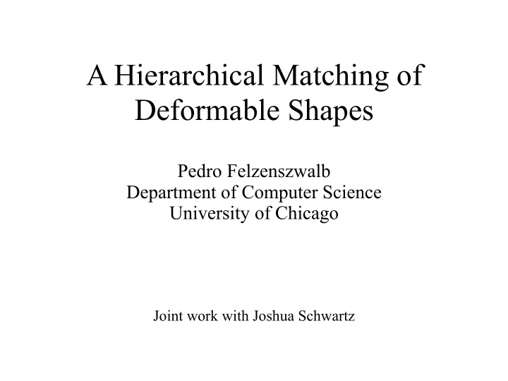 a hierarchical matching of deformable shapes