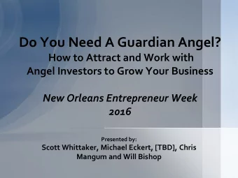 Do You Need A Guardian Angel?  How to Attract and Work with  Angel Investors to Grow Your Business