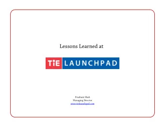 Lessons Learned at  Prashant Shah  Managing Director  www.tielaunchpad.com  My Background