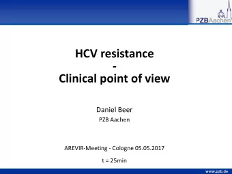 HCV resistance  -  Clinical point of view  Daniel Beer  PZB Aachen  AREVIR-Meeting - Cologne