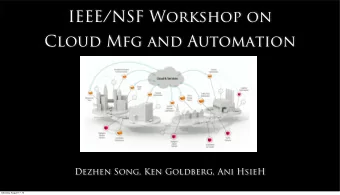 IEEE/NSF Workshop on  Cloud Mfg and Automation  Dezhen Song, Ken Goldberg, Ani HsieH  Saturday,