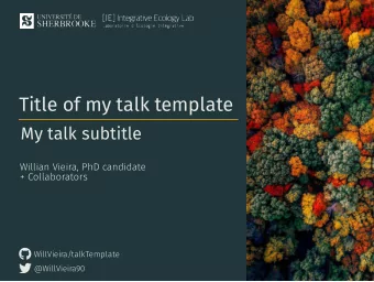Title of my talk template  My talk subtitle  Willian Vieira, PhD candidate  + Collaborators
