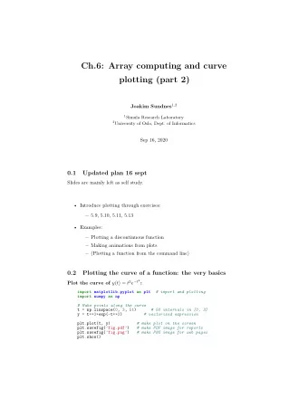 Ch.6: Array computing and curve  plotting (part 2) Joakim Sundnes 1 , 2 1 Simula Research