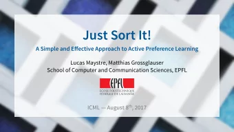 Just Sort It! A Simple and E ff ective Approach to Active Preference Learning  Lucas Maystre,
