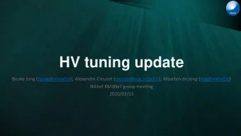 HV tuning update  Bouke Jung (bjung@nikhef.nl), Alexandre Creusot (creusot@apc.in2p3.fr), Maarten
