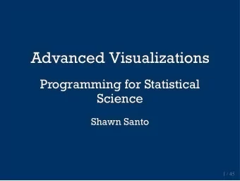 Advanced Visualizations  Advanced Visualizations  Programming for Statistical  Programming for
