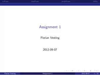Assignment 1  Florian Vesting  2012-09-07  Florian Vesting  Assignment 1  2012-09-07  1 / 11