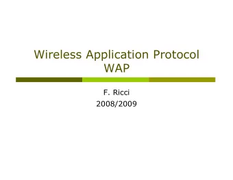 Wireless Application Protocol  WAP  F. Ricci  2008/2009  Content  Web and mobility  Problems