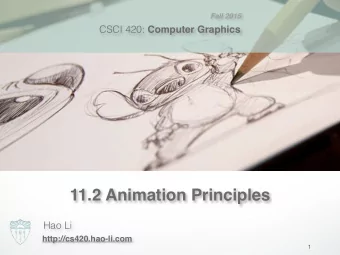 11.2 Animation Principles  Hao Li  http://cs420.hao-li.com  1  Additional Reading  Rango: Character