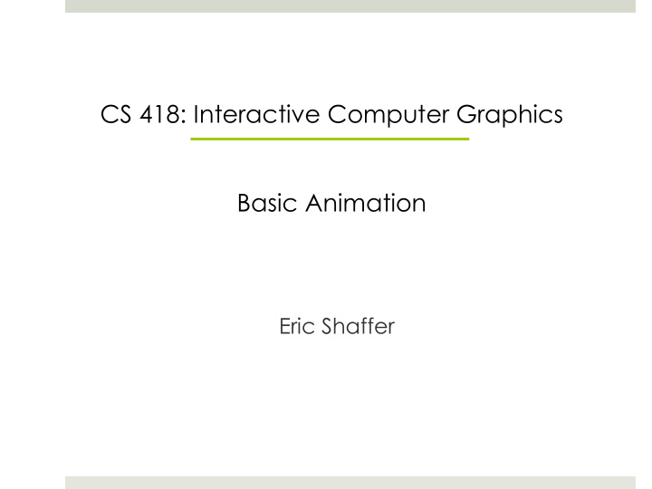 cs 418 interactive computer graphics basic animation